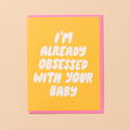 And Here We Are Greeting Card - Already Obsessed